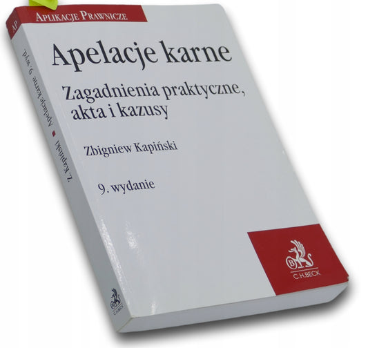 Apelacje karne, zagadnienia praktyczne, akta i kazusy, Zbigniew Kapiński