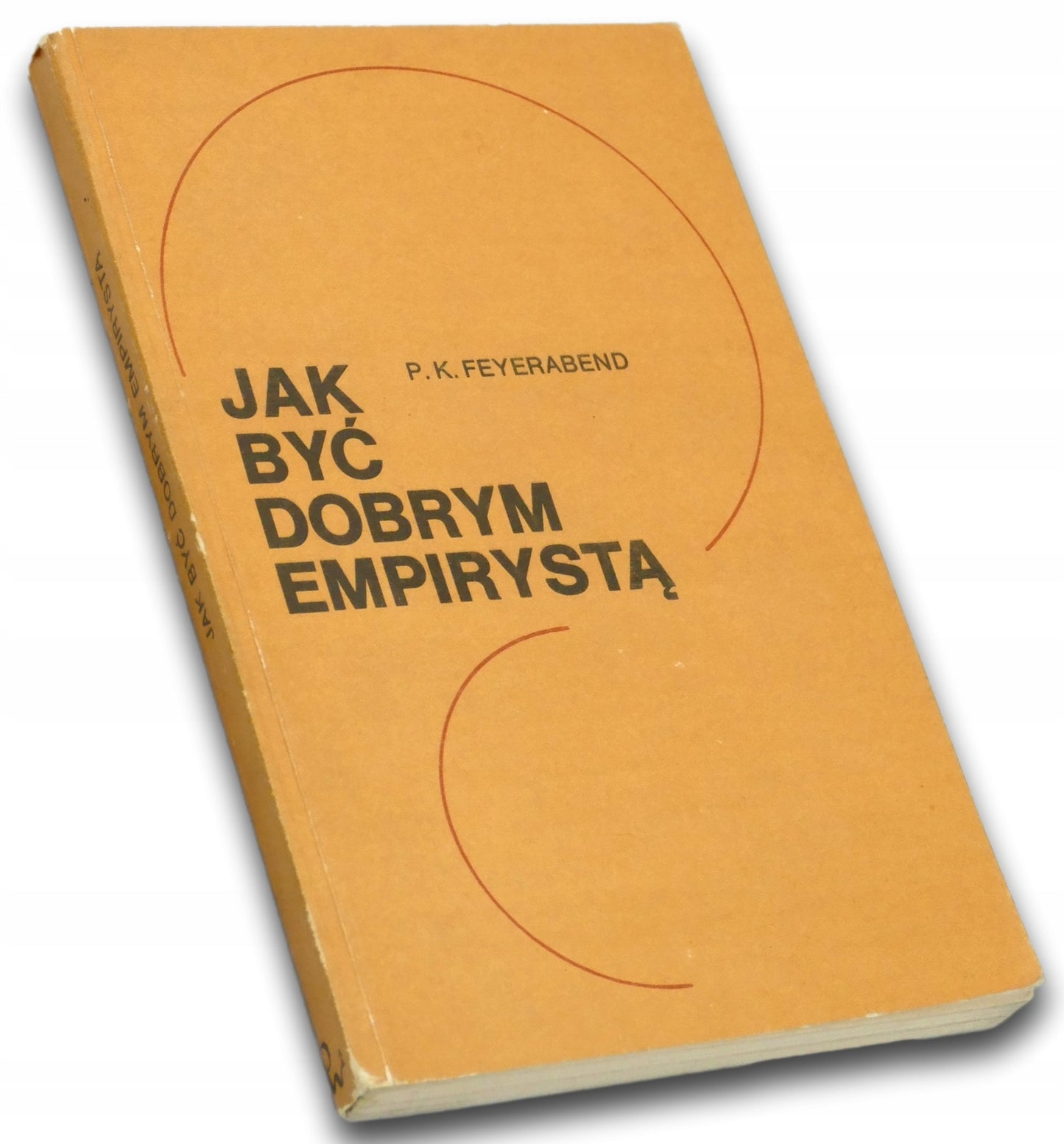 Jak być dobrym empirystą Paul K. Feyerabend