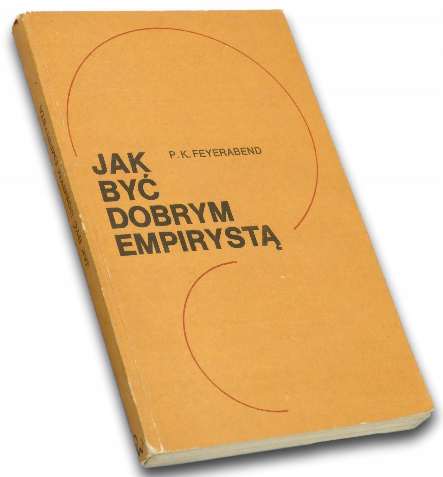 Jak być dobrym empirystą Paul K. Feyerabend