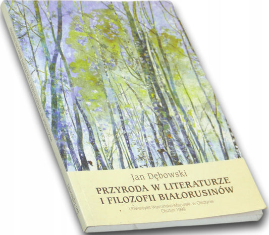 Przyroda w literaturze i filozofii Białorusinów Dębowski Jan