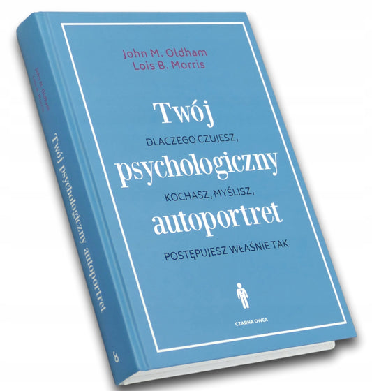 Twój psychologiczny autoportret John M. Oldham, Lois B. Morris
