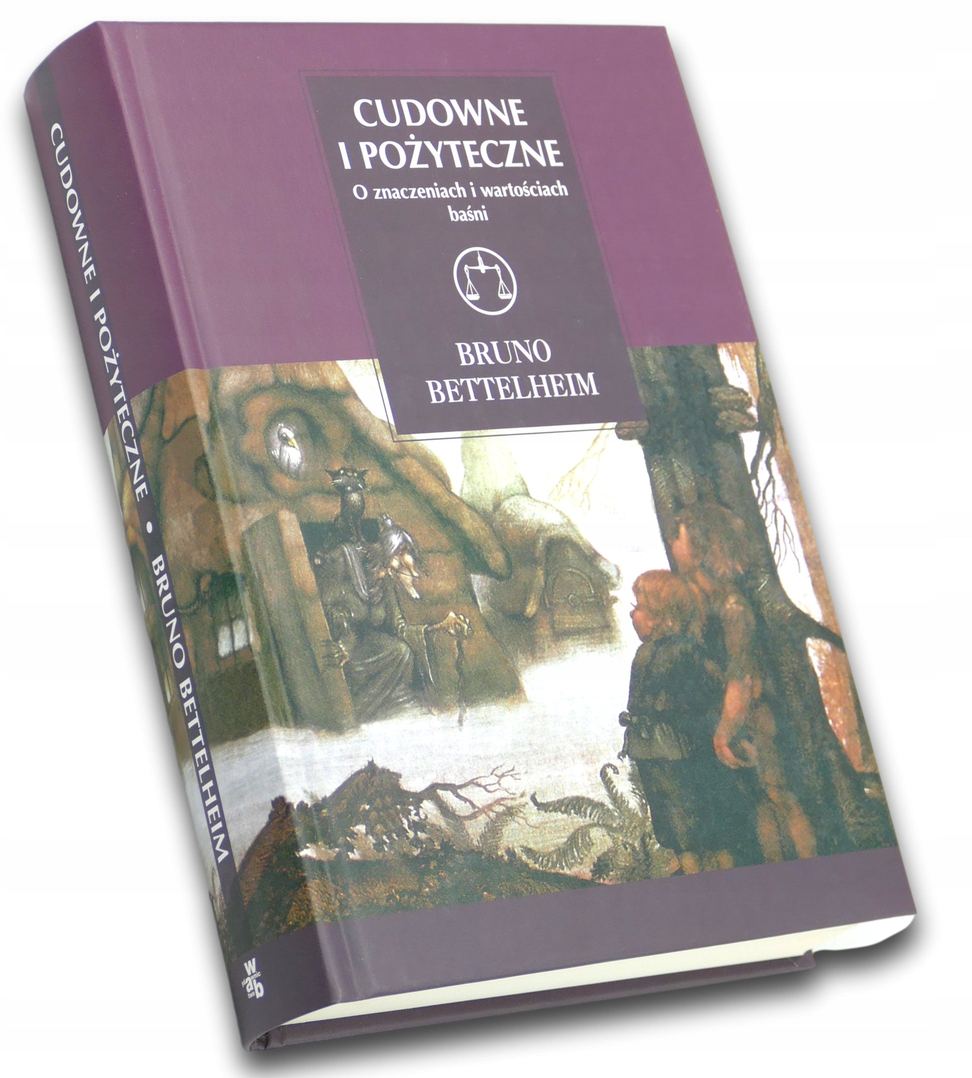 Cudowne i pożyteczne. O znaczeniach i wartościach baśni - Bruno Bettelheim