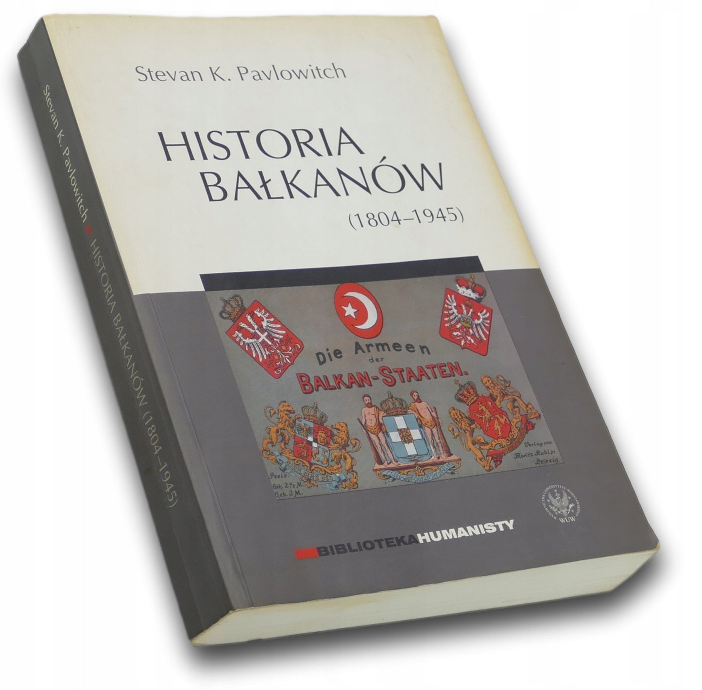Historia Bałkanów (1804-1945) Stevan K. Pavlowitch [Biblioteka Humanisty]