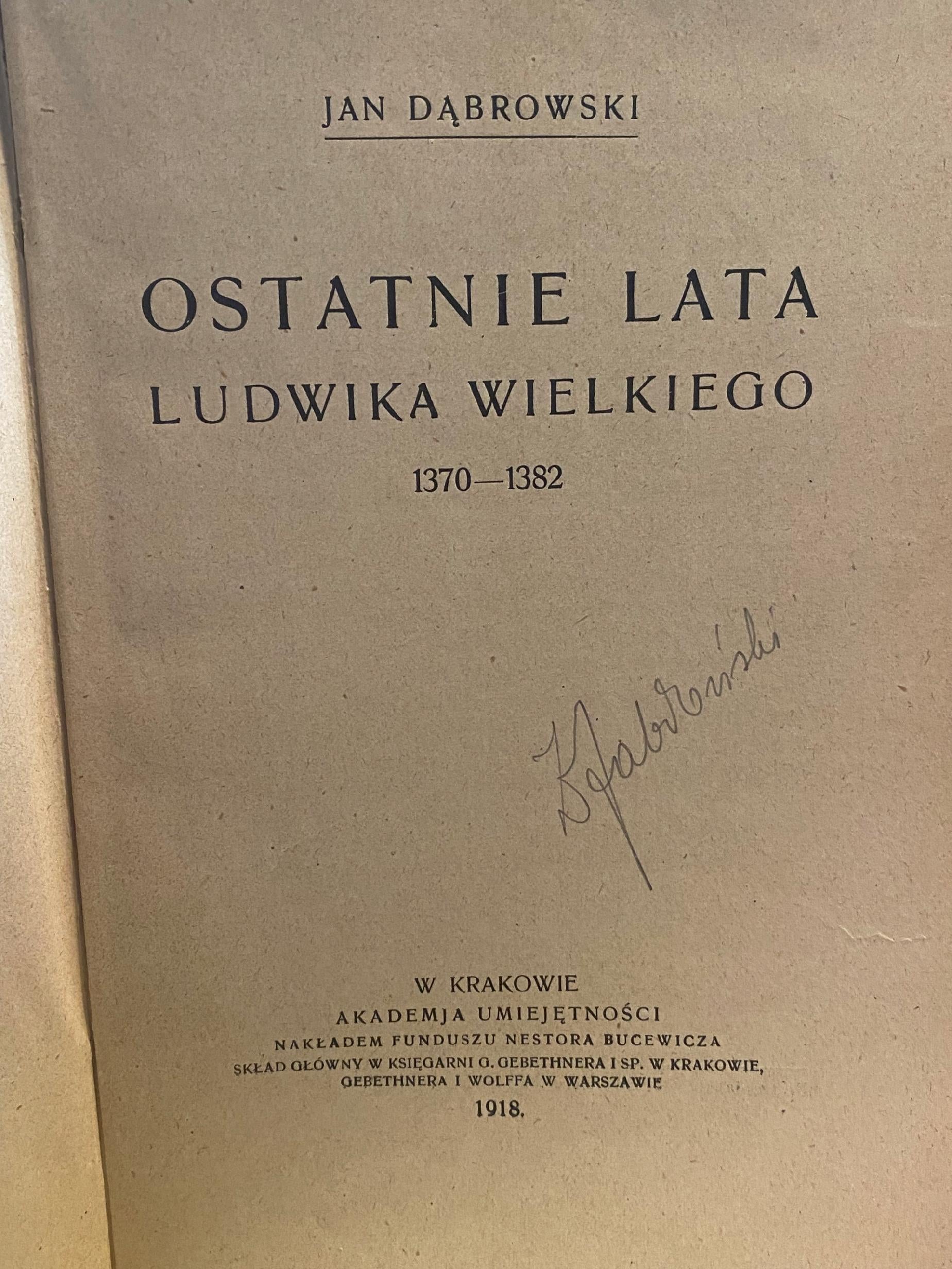 Ostatnie lata Ludwika Wielkiego 1370-1382 Jan Dąbrowski [1918 r.]