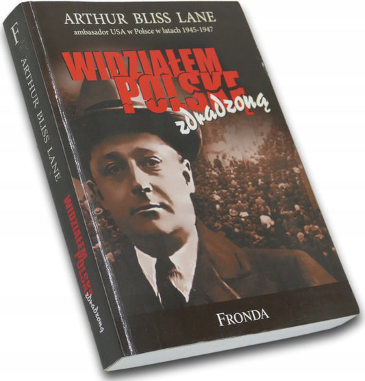 Widziałem Polskę zdradzoną Arthur Bliss Lane