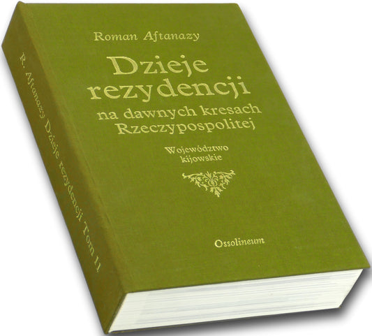 Dzieje rezydencji na dawnych kresach Rzeczypospolitej Aftanazy Tom.11
