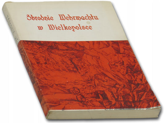 Zbrodni Wehrmachtu w Wielkopolsce Praca zbiorowa