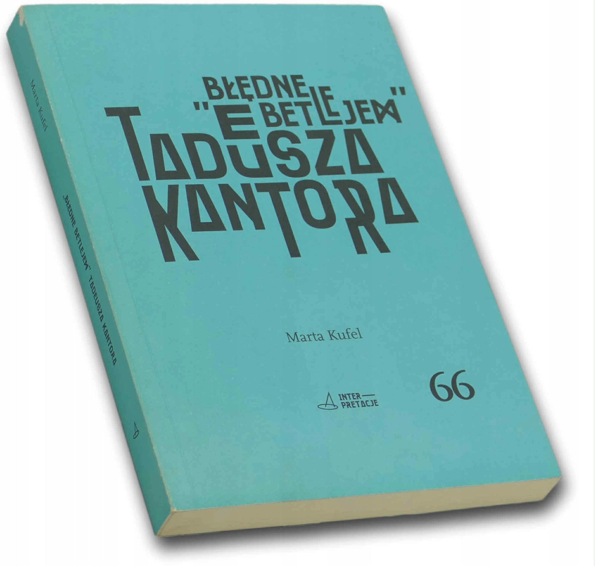 "Błędne Betlejem" Tadeusza Kantora Marta Kufel