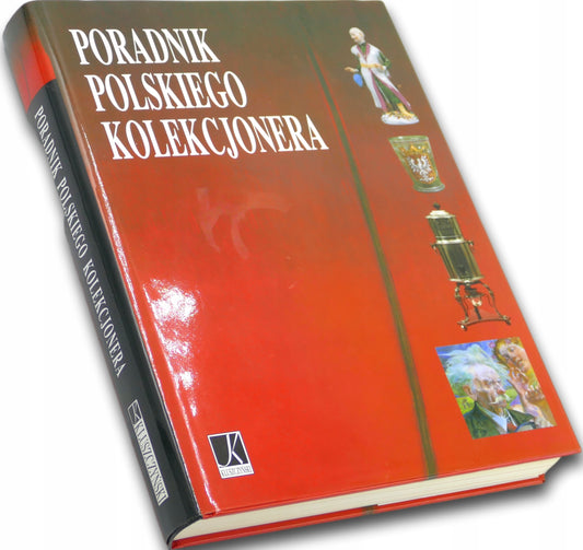 PORADNIK POLSKIEGO KOLEKCJONERA Praca zbiorowa [dużo zdjęć]