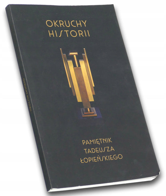 Okruchy historii. Pamiętnik Tadeusza Łopieńskiego Tadeusz Łopieński