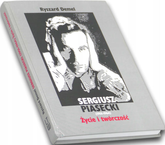 Ryszard Demel SERGIUSZ PIASECKI ŻYCIE I TWÓRCZOŚĆ