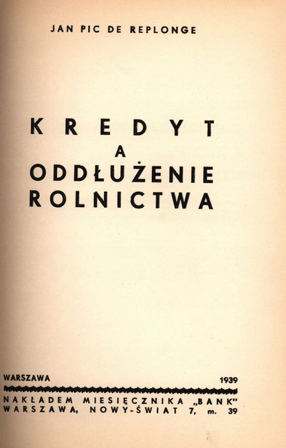 Kredyt a oddłużenie rolnictwa Jan Pic de Replonge [1939]