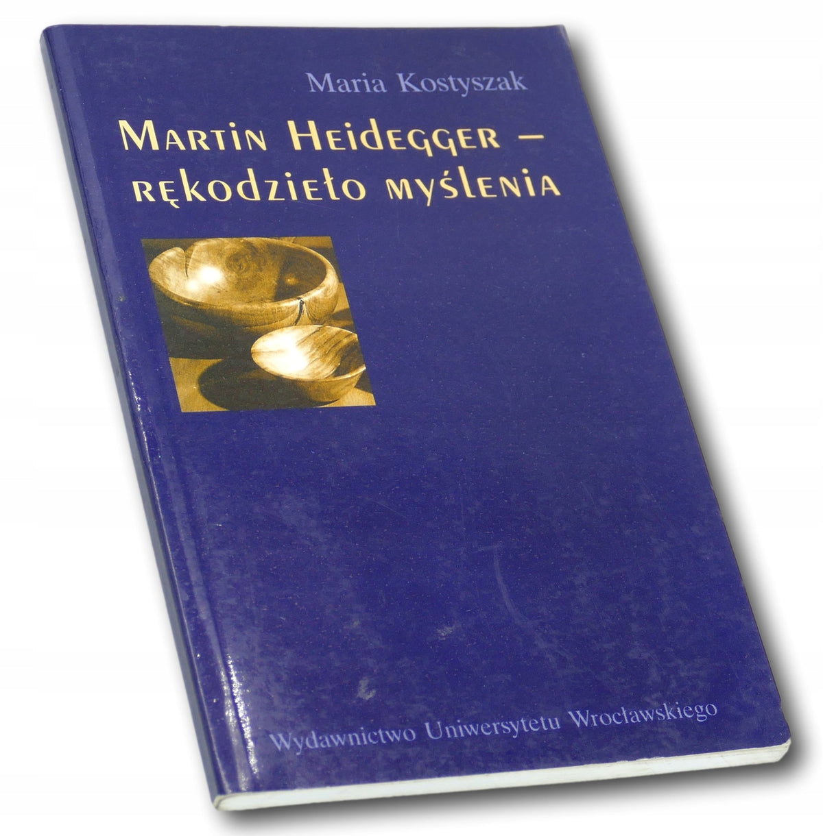 Maria Kostyszak Martin Heidegger-rękodzieło myślenia
