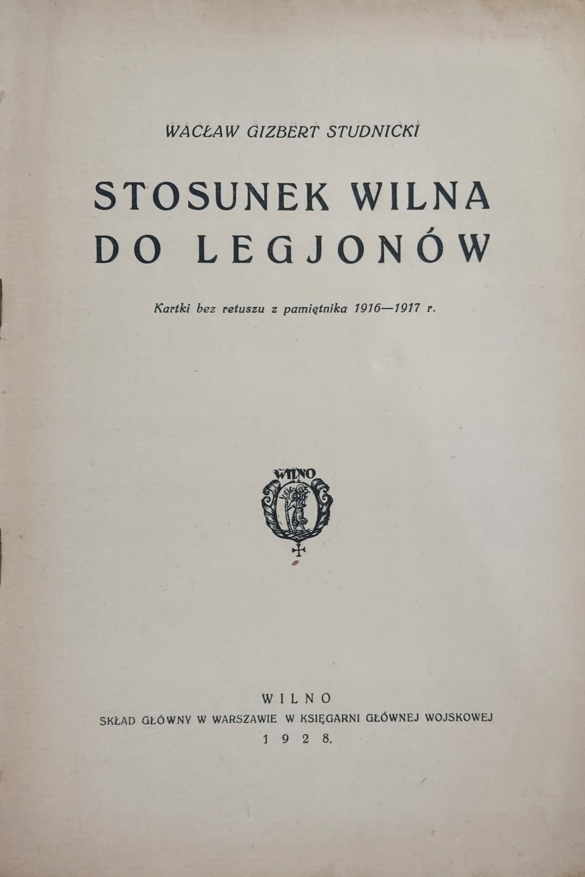 Stosunek Wilna do Legjonów W. G. Studnicki [Wydanie przedwojenne]