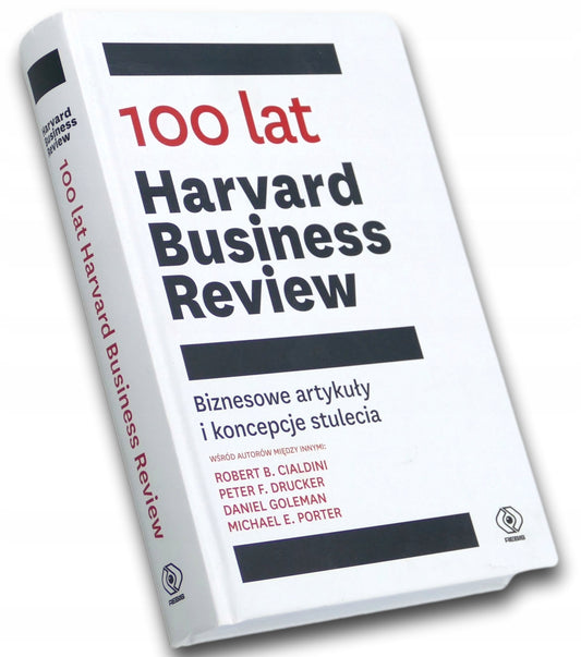 100 lat "Harvard Business Review" Biznesowe artykuły i koncepcje stulecia