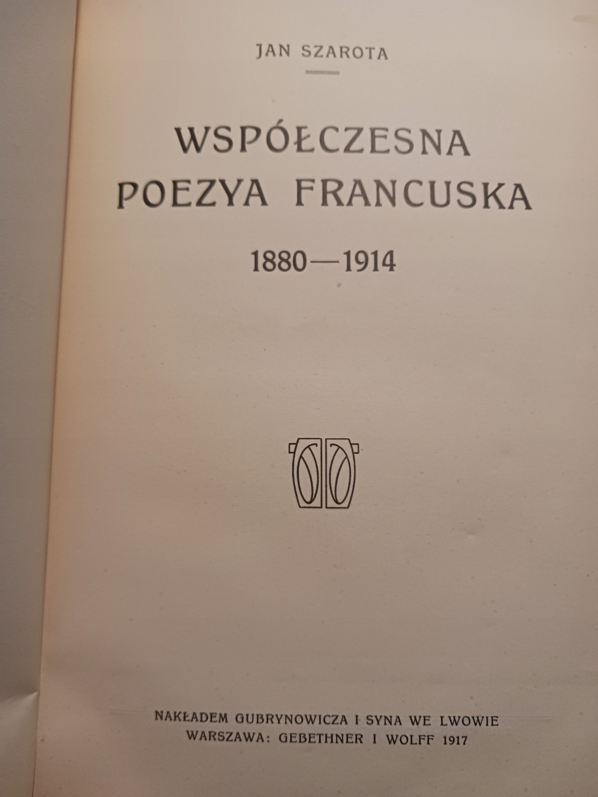 Współczesna poezya francuska 1880-1914 Jan Szarota [wydanie z 1917 roku]