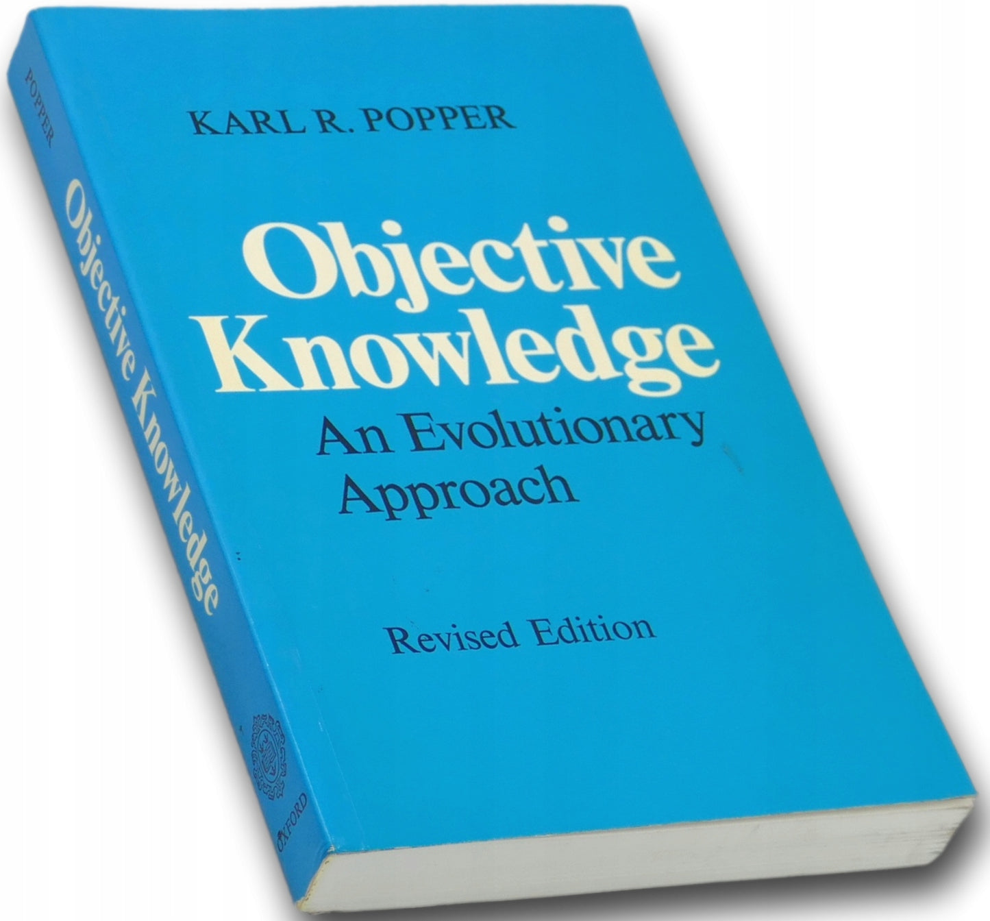 Objective Knowledge. An Evolutionary Approach Karl R. Popper
