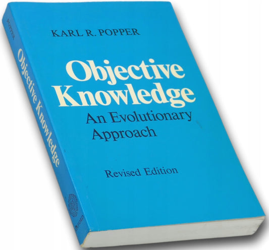 Objective Knowledge. An Evolutionary Approach Karl R. Popper