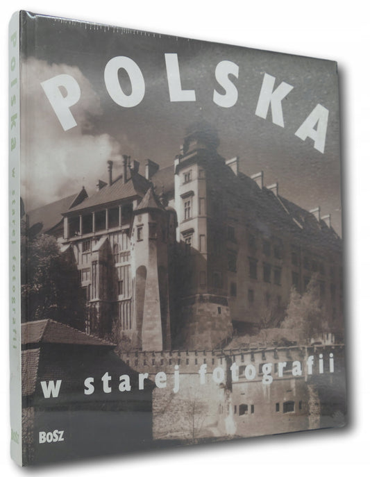 Polska w starej fotografii Praca zbiorowa