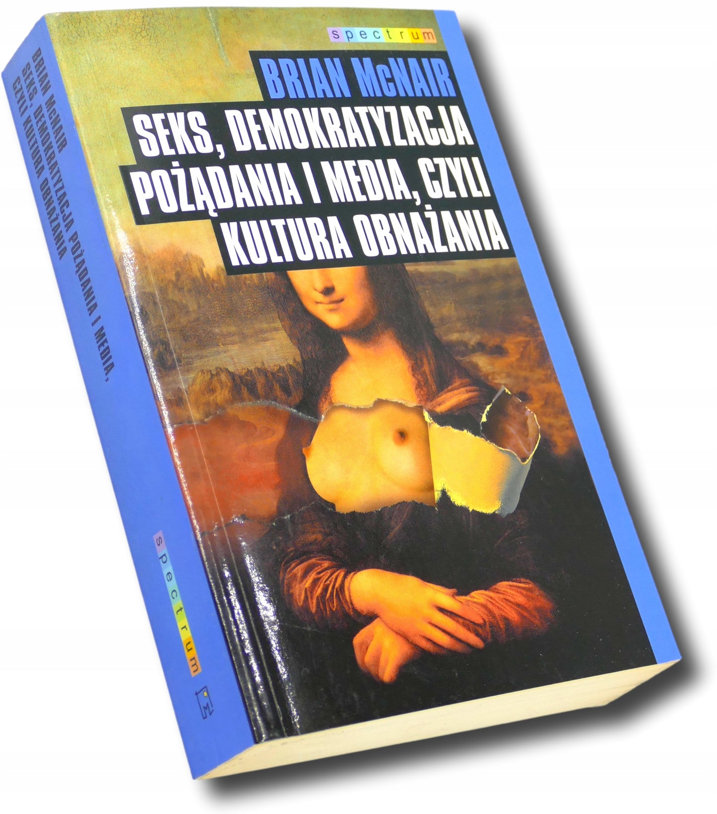 Brian McNair, Seks, demokratyzacja pożądania i media, czyli kultura...