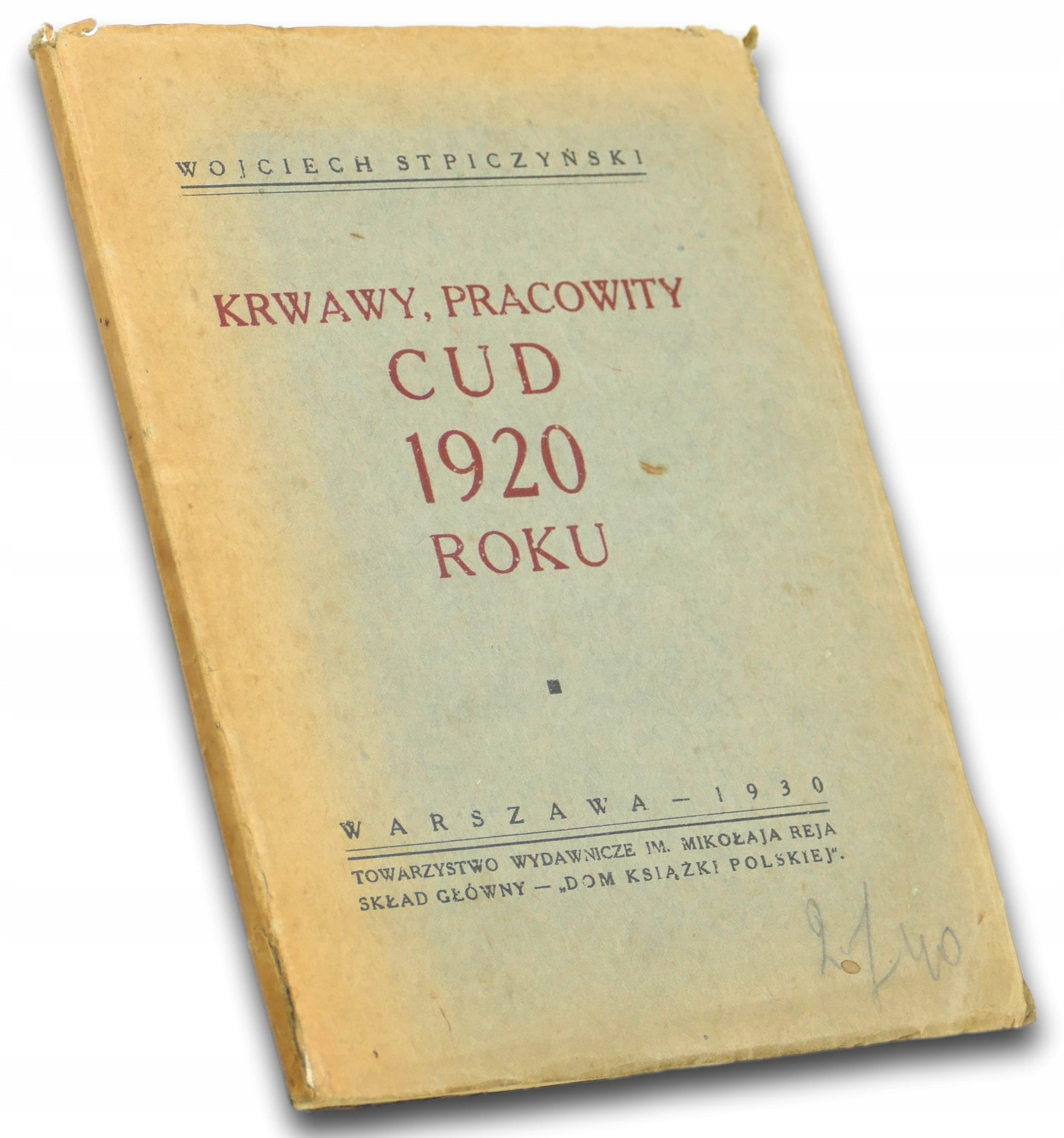 Krwawy, pracowity cud 1920 roku, W. Stpiczyński [Warszawa 1930]