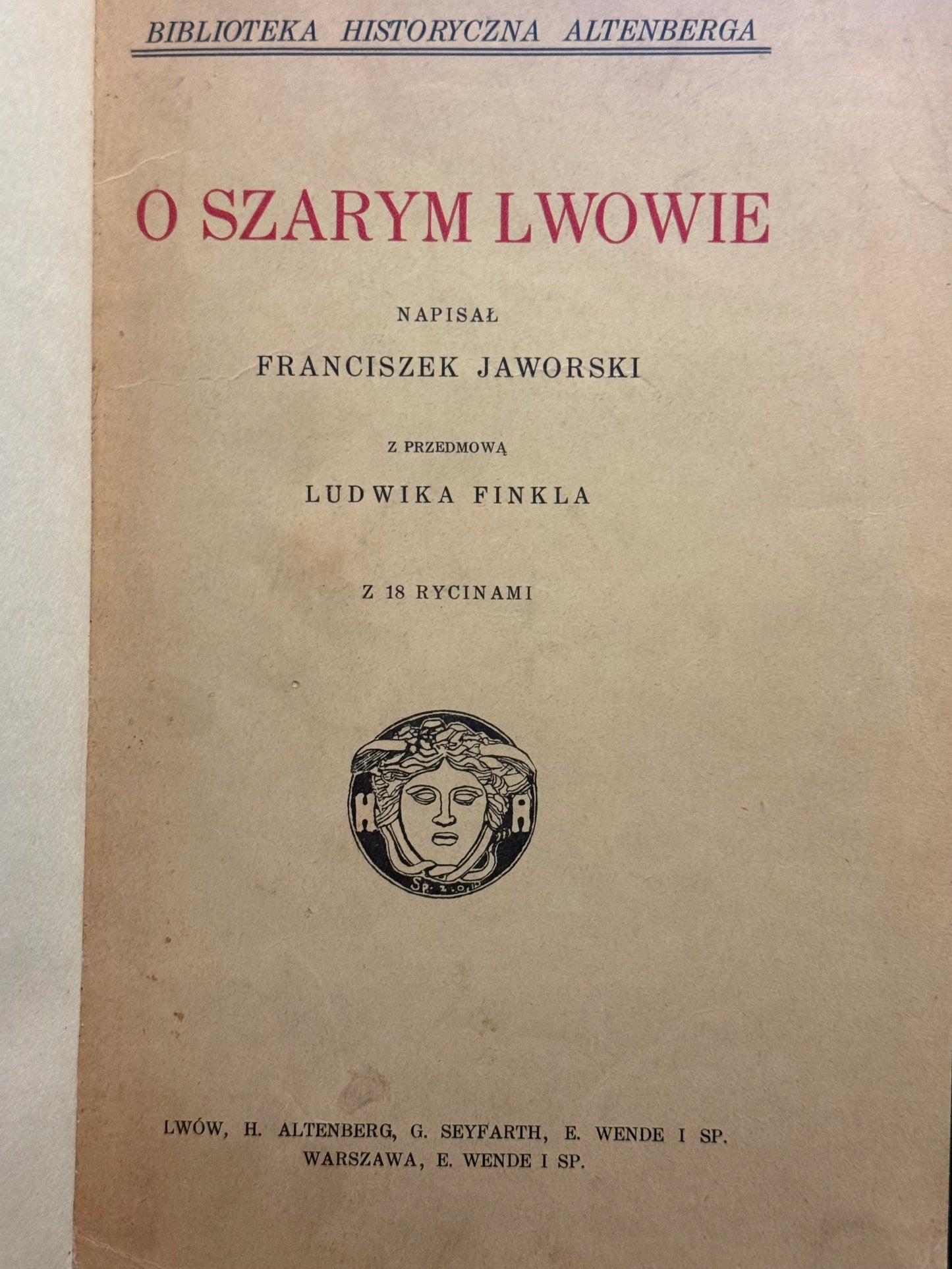Jaworski Franciszek O szarym Lwowie. Z 18 rycinami [Lwów 1917]