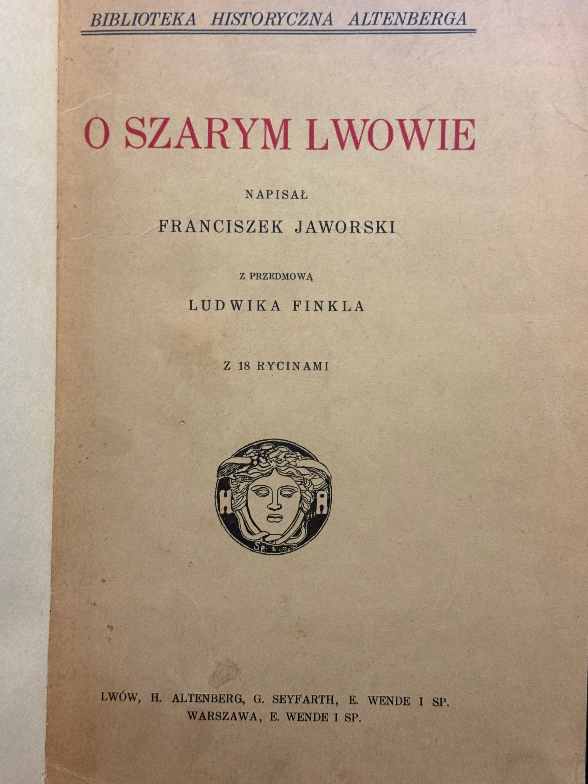 Jaworski Franciszek O szarym Lwowie. Z 18 rycinami [Lwów 1917]