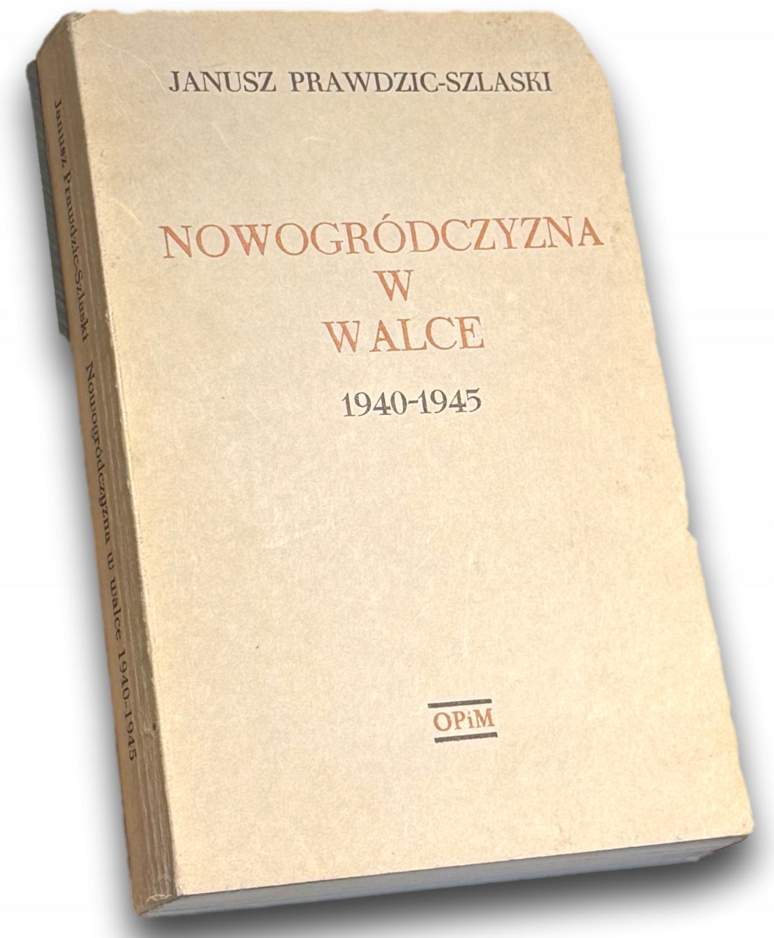 Nowogródczyzna w walce 1940-1945 Janusz Prawdzic-Szlaski [Londyn 1976]