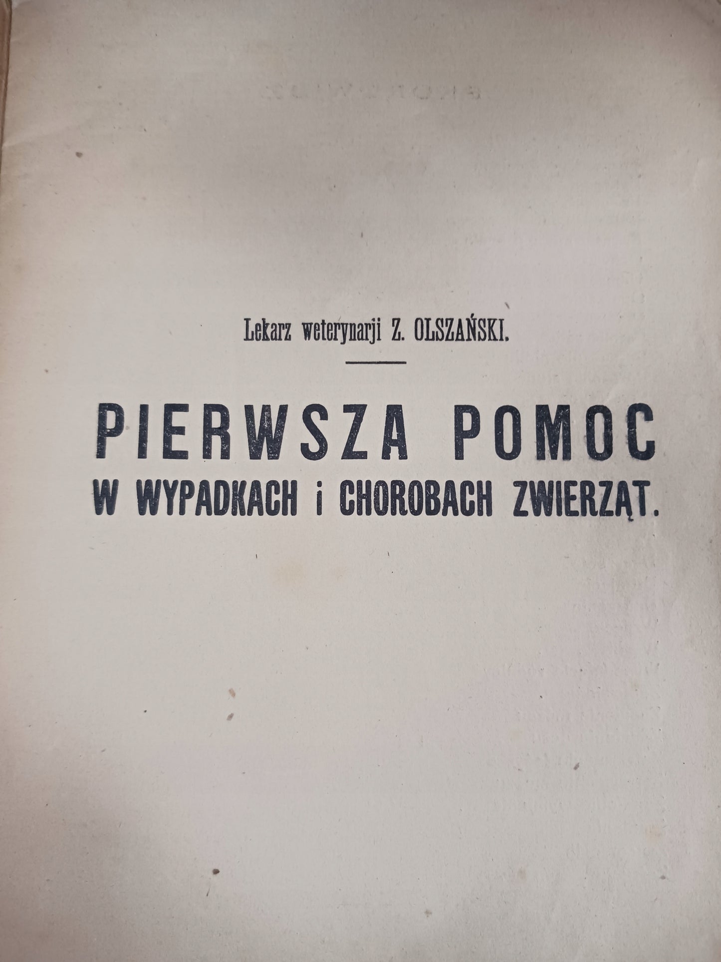Pierwsza pomoc w wypadkach i chorobach zwierząt Z. Olszański [Wyd.1926 r.]