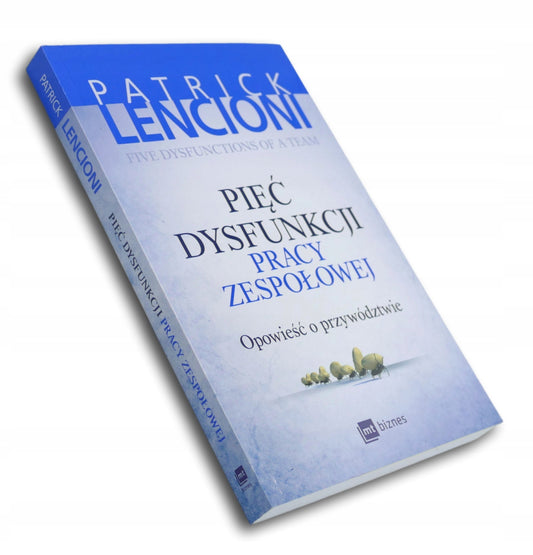 Patrick Lencioni Pięć dysfunkcji Pracy zespołowej