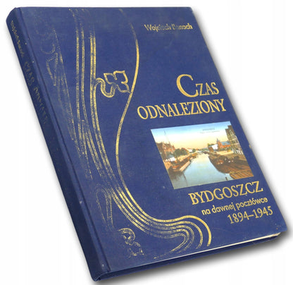 Czas odnaleziony Bydgoszcz na dawnej pocztówce 1894-1945, Wojciech Banach