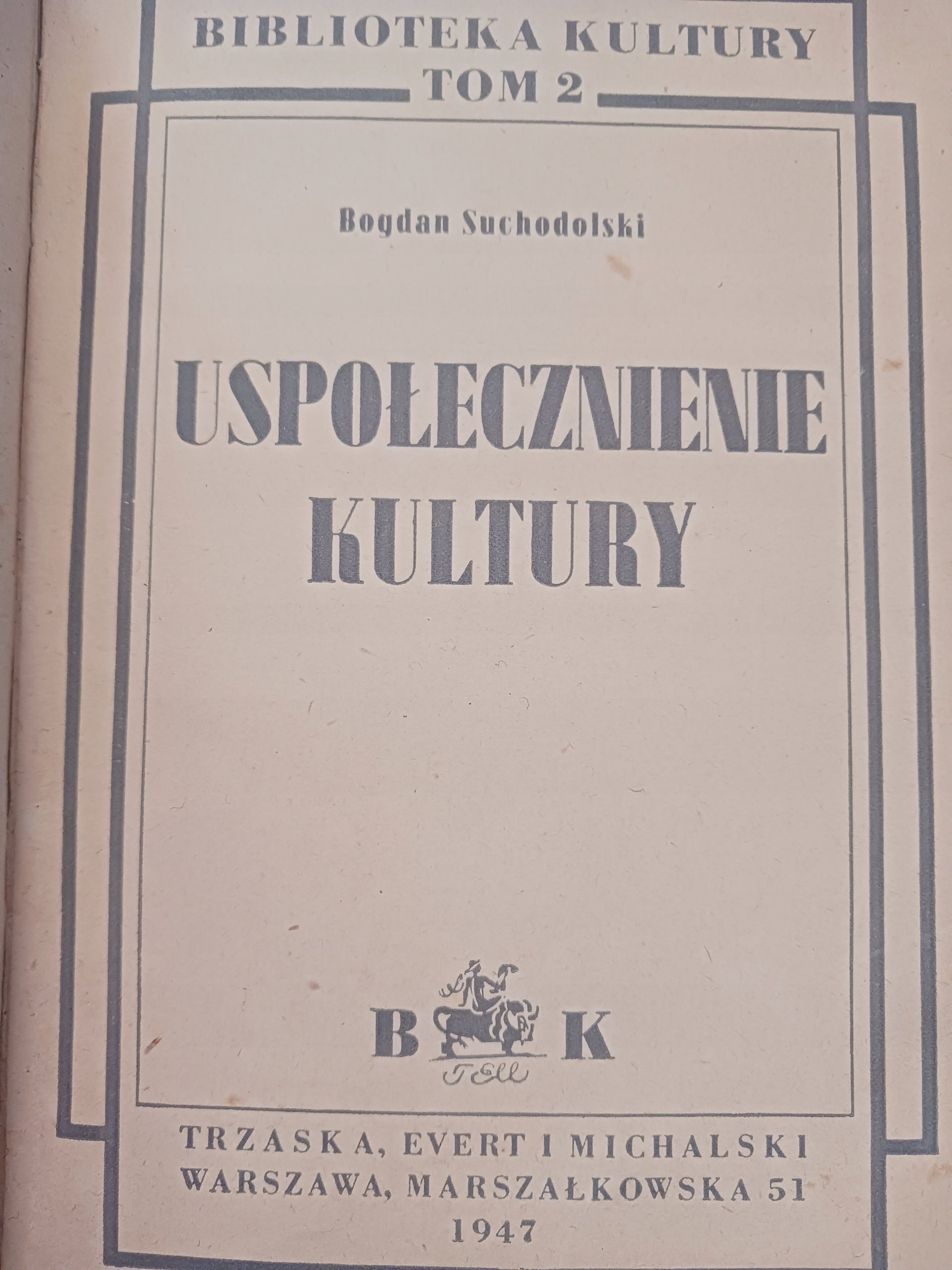 Uspołecznienie kultury Bogdan Suchodolski [wydanie z roku 1947]