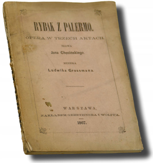 Rybak z Palermo. Opera w trzech aktach - Jan Chęciński, L. Grossman [1867]