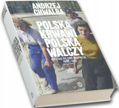 Polska krwawi. Polska walczy Andrzej Chwalba