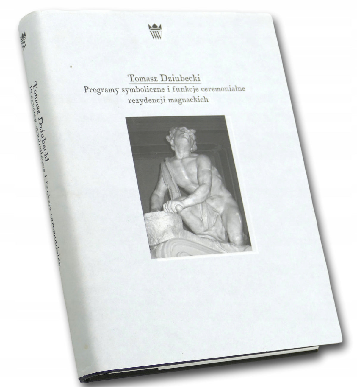 Tomasz Dziubecki Programy symboliczne i funkcje ceremonialne rezydencji...
