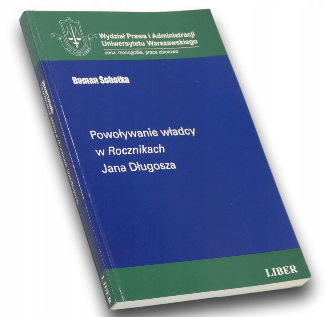 Powoływanie władcy w Rocznikach Jana Długosza Sobotka Roman