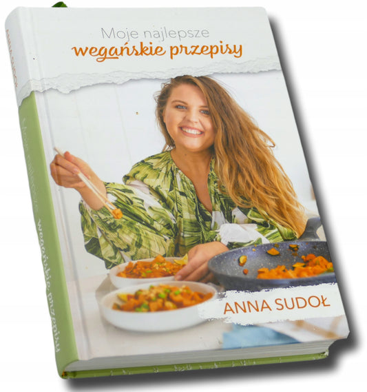 Moje najlepsze wegańskie przepisy, Anna Sudoł