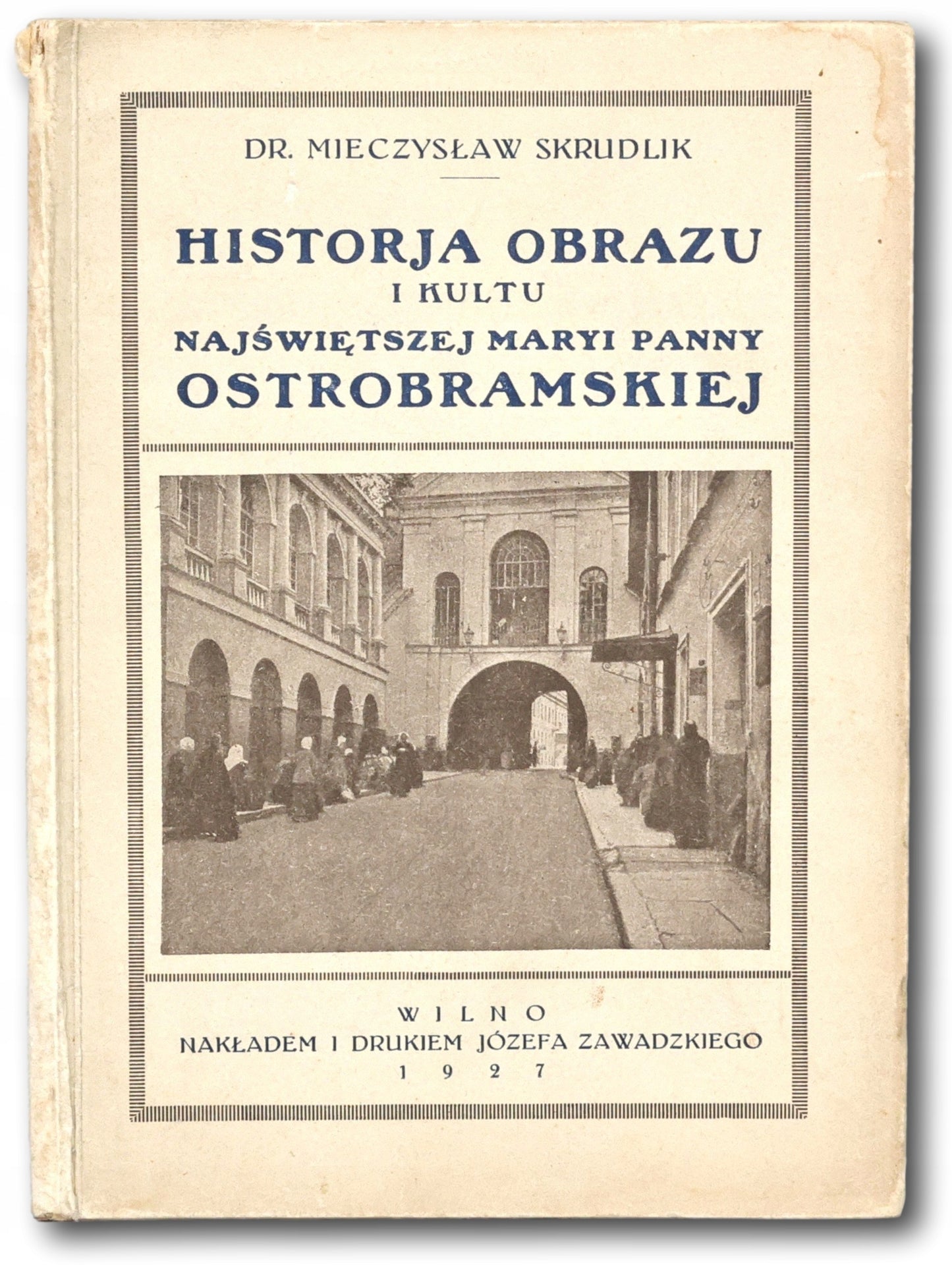 Skrudlik Mieczysław Historja obrazu i kultu Najświętszej Maryi Panny [1927]