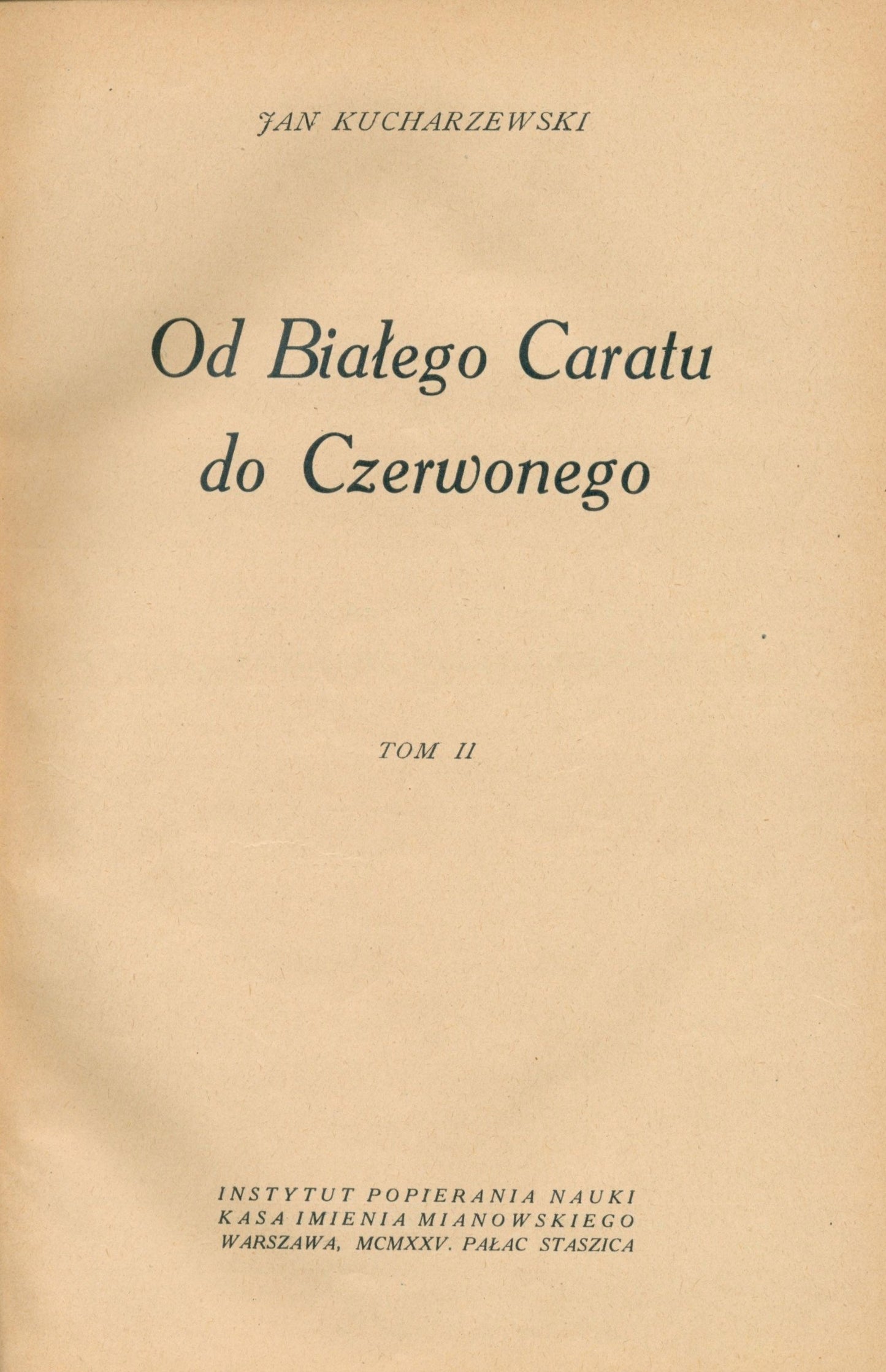 Od białego Caratu do Czerwonego [t. II] Jan Kucharzewski [Warszawa 1925]