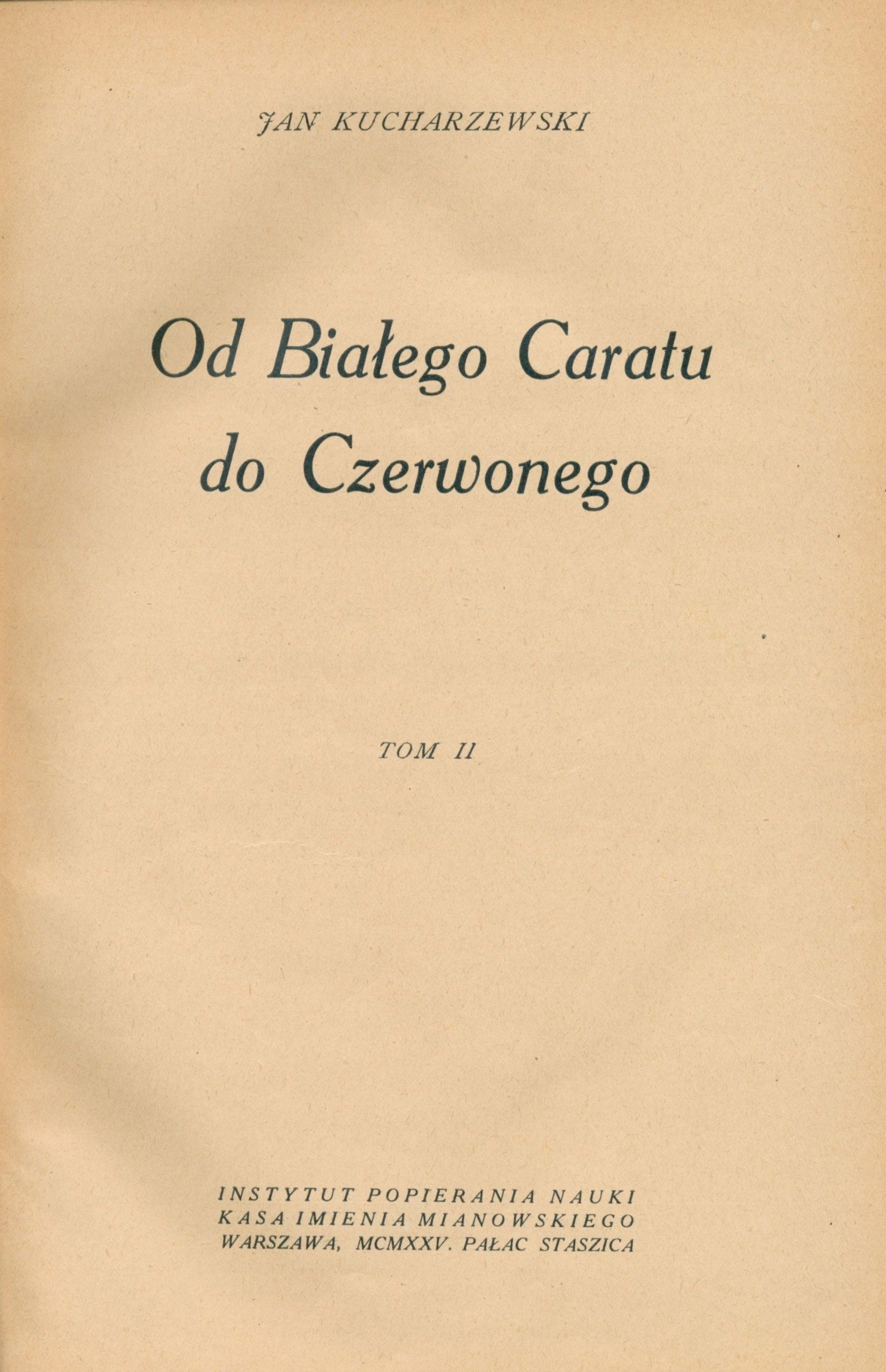 Od białego Caratu do Czerwonego [t. II] Jan Kucharzewski [Warszawa 1925]