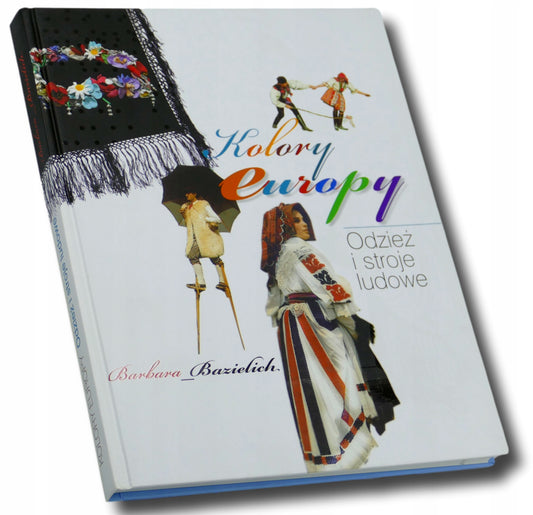 Kolory Europy. Odzież i stroje ludowe, Barbara Bazielich