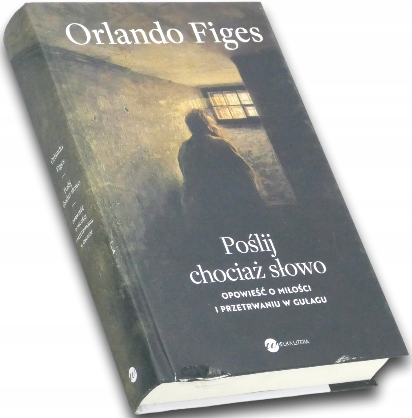 Poślij chociaż słowo. Opowieść o przetrwaniu i miłości w gułagu - O. Figes