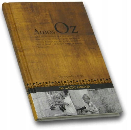 Jak uleczyć fanatyka Amos Oz