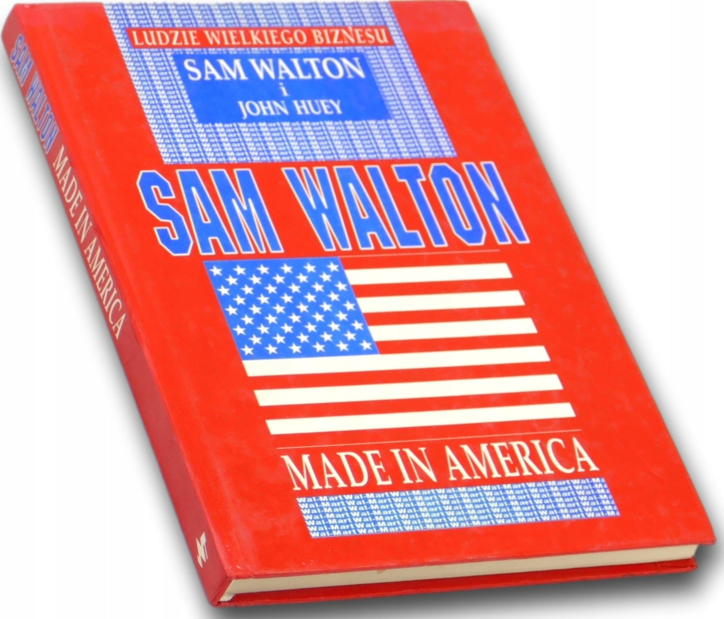 Sam Walton. Made in America, John Huey, Sam Walton