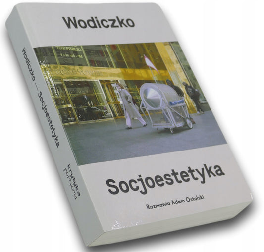 Wodiczko. Socjoestetyka dr Adam Ostolski, Krzysztof Wodiczko