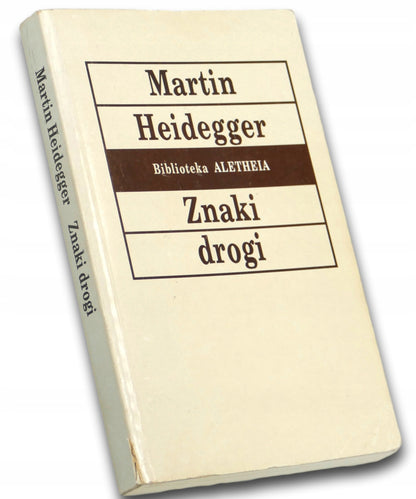 Martin Heidegger Znaki drogi
