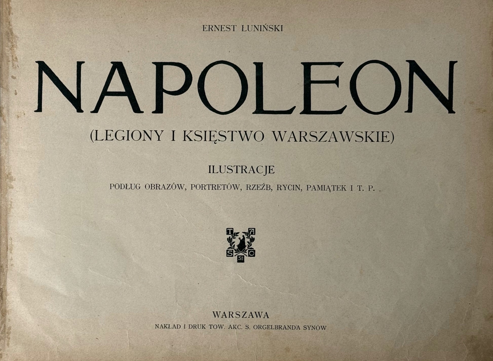 Napoleon Legiony i Księstwo Warszawskie Łuniński Ernest [oprawa wydawnicza]