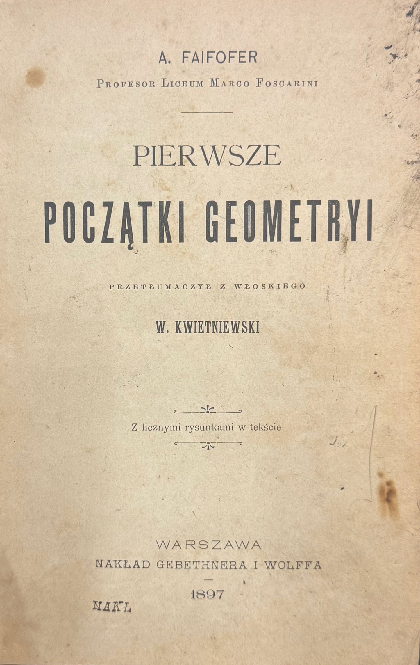 Pierwsze początki geometryi Aureliano Faifofer [1897] [unikat]