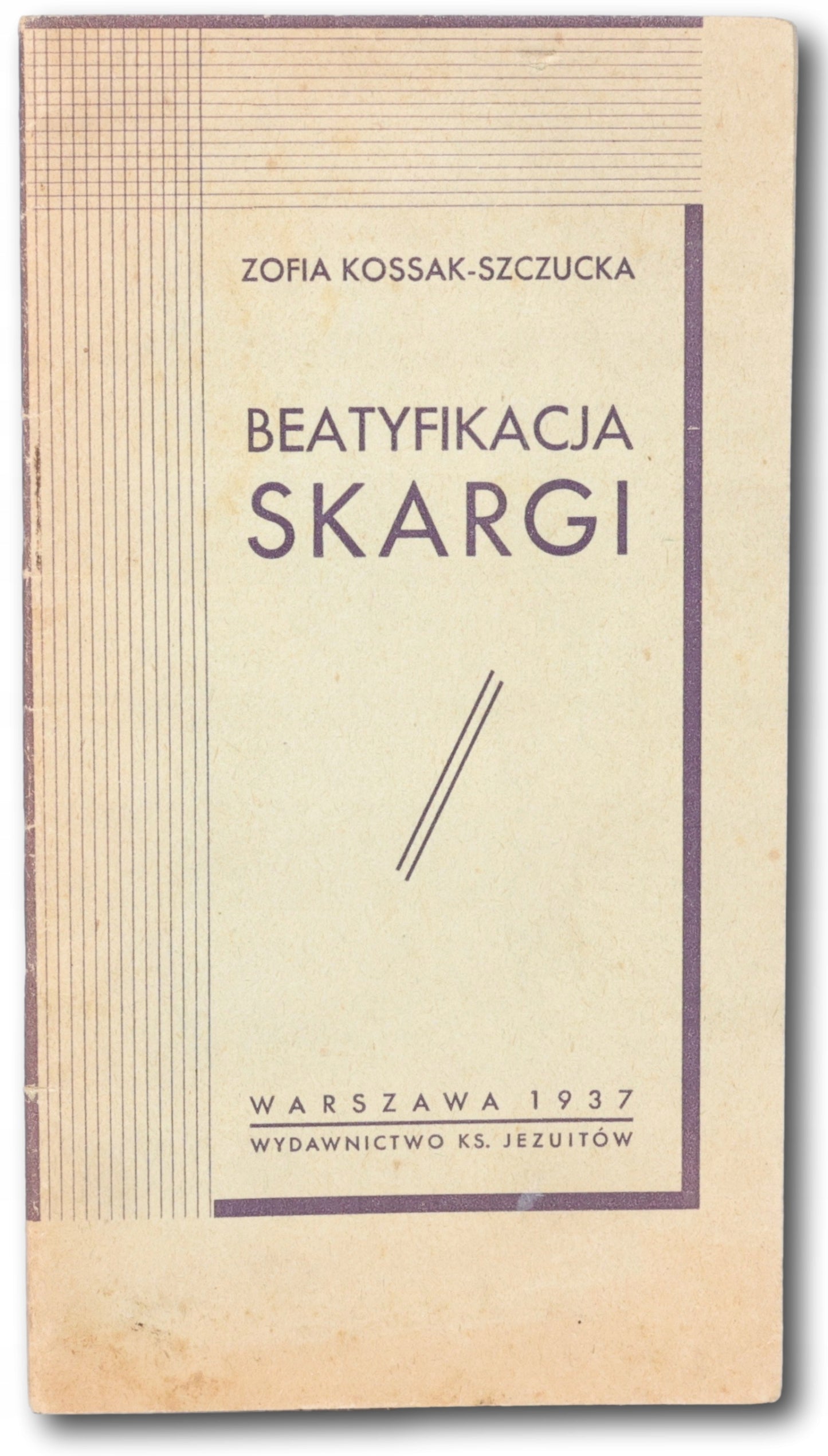 Szczucka - Kossak Zofia - Beatyfikacja Skargi [Warszawa 1937]