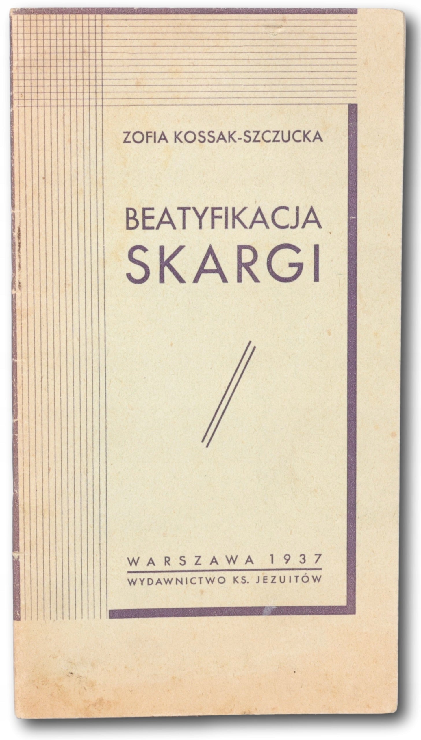 Szczucka - Kossak Zofia - Beatyfikacja Skargi [Warszawa 1937]